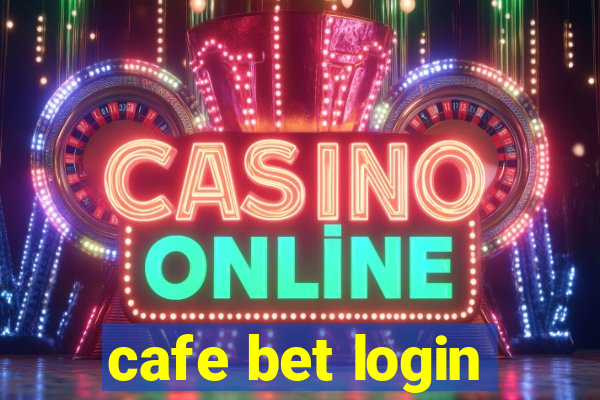 cafe bet login